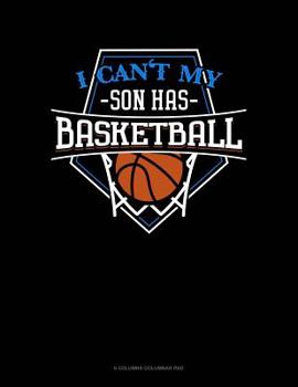 Paperback I Can't My Son Has Basketball: 6 Columns Columnar Pad Book
