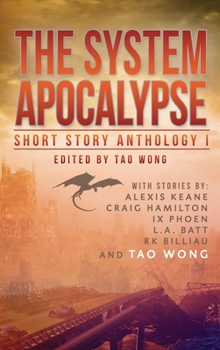 Hardcover The System Apocalypse Short Story Anthology Volume 1: A LitRPG post-apocalyptic fantasy and science fiction anthology Book