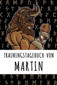 Trainingstagebuch von Martin: Personalisierter Tagesplaner für dein Fitness- und Krafttraining im Fitnessstudio oder Zuhause (German Edition)