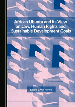 Hardcover African Ubuntu and Its View on Law, Human Rights and Sustainable Development Goals Book