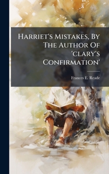 Hardcover Harriet's Mistakes, By The Author Of 'clary's Confirmation' Book