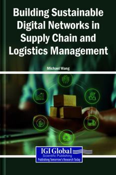 Building Sustainable Digital Networks in Supply Chain and Logistics Management