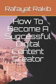 Paperback How To Become A Successful Digital Content Creator Book