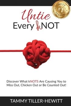 Paperback Untie Every kNOT: Discover What kNOTS Are Causing You to Miss Out, Chicken Out or Be Counted Out! Book