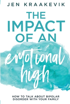 The Impact of an Emotional High: How to Talk About Bipolar Disorder With Your Family