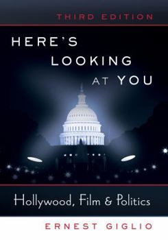Here's Looking at You: Hollywood, Film & Politics
