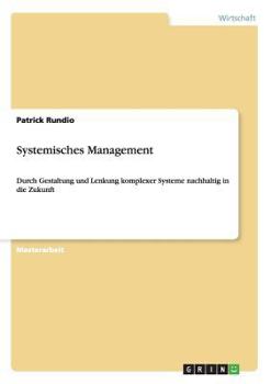Paperback Systemisches Management: Durch Gestaltung und Lenkung komplexer Systeme nachhaltig in die Zukunft [German] Book
