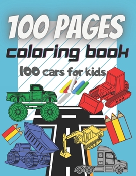 Paperback 100 Pages: Coloring Book: 100 Cars For Kids Book