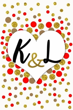 K and L Personalized Monogrammed notebook journal gift with Two Initials for Couples and lovers on valentine’s day, wedding anniversary and special ... monogram Journal with blank Lined pages