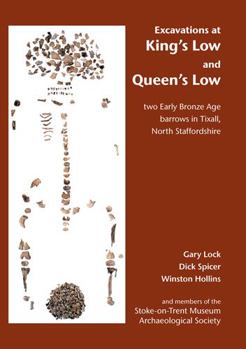 Paperback Excavations at King's Low and Queen's Low: Two Early Bronze Age Barrows in Tixall, North Staffordshire Book