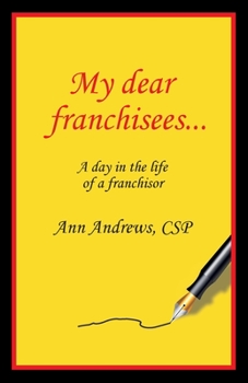 Paperback My Dear Franchisees: A day in the life of a franchisor Book