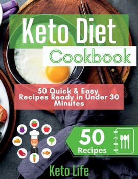 Paperback Keto Diet Cookbook: 50 Quick and Easy Recipes Ready in Under 30 Minutes Book