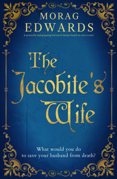 Paperback The Jacobite's Wife: A Powerful and Gripping Historical Drama Based on True Events Book