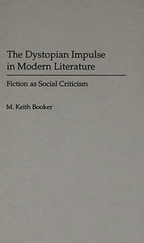 Hardcover The Dystopian Impulse in Modern Literature: Fiction as Social Criticism Book