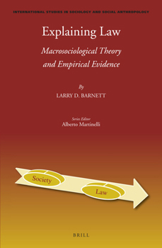 Hardcover Explaining Law: Macrosociological Theory and Empirical Evidence Book