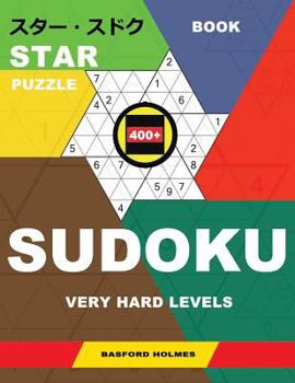 Book Star puzzle 400+ Sudoku. Very hard levels.: Holmes presents a book of puzzles for good brain fitness. (plus 250 sudoku and 250 puzzles that can be printed). (Star logic puzzles)