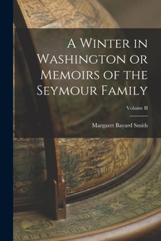 Paperback A Winter in Washington or Memoirs of the Seymour Family; Volume II Book