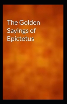 Paperback The Golden Sayings of Epictetus (illustrated edition) Book
