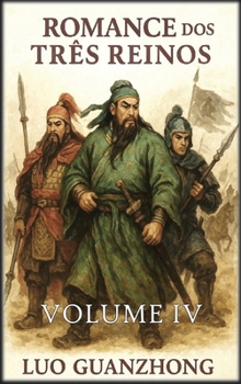 Romance dos Três Reinos: Volume 4: A queda dos Três