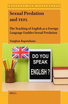 Paperback Sexual Predation and Tefl: The Teaching of English as a Foreign Language Enables Sexual Predation Book