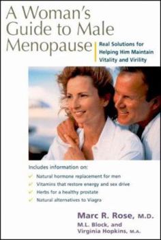 Paperback A Women's Guide to Male Menopause: Real Solutions for Helping Him Maintain Vitality and Virility Book
