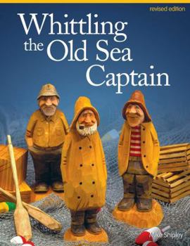 Paperback Whittling the Old Sea Captain, Revised Edition Book