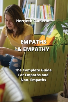 Paperback Empaths & Empathy: The Complete Guide For Empaths and Non- Empaths Book