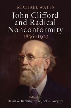 Paperback John Clifford and Radical Nonconformity: 1836-1923 Book