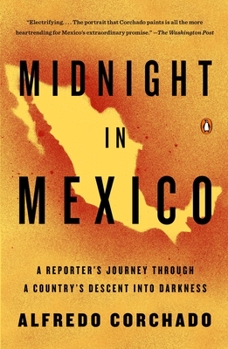 Paperback Midnight in Mexico: A Reporter's Journey Through a Country's Descent into Darkness Book