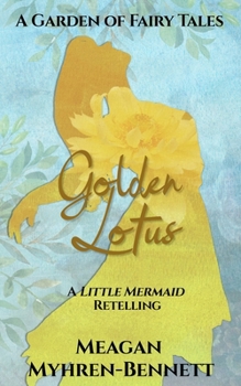 Golden Lotus: A Little Mermaid Retelling (The House of Sorah) - Book  of the A Garden of Fairy Tales