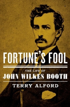 Hardcover Fortune's Fool: The Life of John Wilkes Booth Book