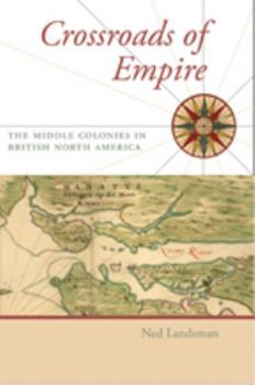 Paperback Crossroads of Empire: The Middle Colonies in British North America Book