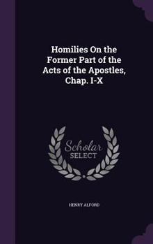 Hardcover Homilies On the Former Part of the Acts of the Apostles, Chap. I-X Book
