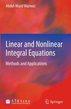 Hardcover Linear and Nonlinear Integral Equations: Methods and Applications Book