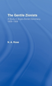 The Gentile Zionists: A Study in Anglo-Zionist Diplomacy 1929-1939