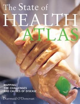 Paperback The State of Health Atlas: Mapping the Challenges and Causes of Disease Book