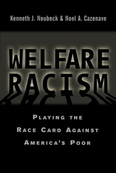 Hardcover Welfare Racism: Playing the Race Card Against America's Poor Book