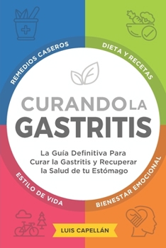 Paperback Curando La Gastritis: La Gu?a Definitiva Para Curar la Gastritis y Recuperar la Salud de tu Est?mago [Spanish] Book