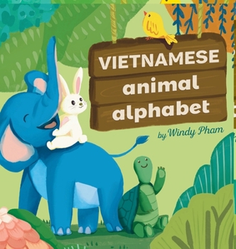 Vietnamese Animal Alphabet: Learn Vietnamese. First Vietnamese-English Book for Bilingual Kids: Animal Alphabet