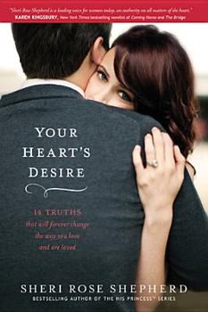 Paperback Your Heart's Desire: 14 Truths That Will Forever Change the Way You Love and Are Loved Book