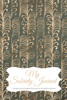 Paperback My Sobriety Journal: A Guided Journal to Support Recovery from any Addictive Behavior Gold stem pattern Book