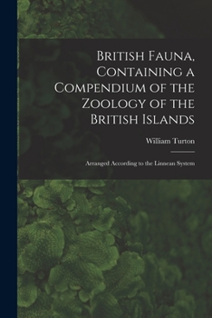 Paperback British Fauna, Containing a Compendium of the Zoology of the British Islands: Arranged According to the Linnean System Book
