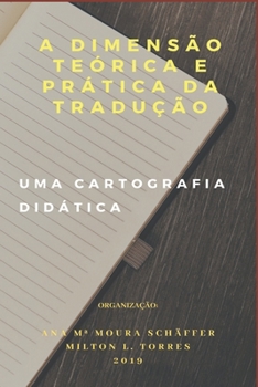 A Dimensão Teórica E Prática Da Tradução: Uma Cartografia Didática