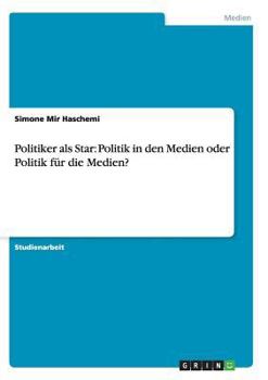 Paperback Politiker als Star: Politik in den Medien oder Politik für die Medien? [German] Book