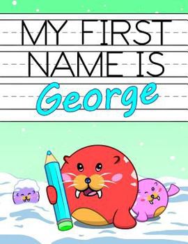 Paperback My First Name is George: Personalized Primary Name Tracing Workbook for Kids Learning How to Write Their First Name, Practice Paper with 1 Ruli Book