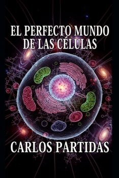 Paperback El Perfecto Mundo de Las Células: El Sistema Viviente Más Pequeño Que Existe [Spanish] Book