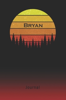 Journal: Bryan Personalized First Name Personal Writing Diary | Letter B Classic Retro Vintage Sunset Cover | Daily Diaries for Journalists & Writers | Note Taking | Write about your Life & Interests