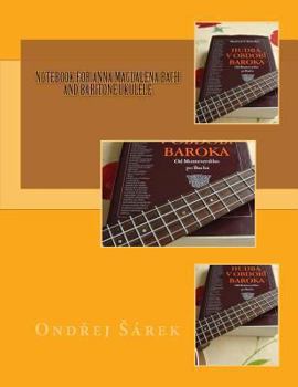 Paperback Notebook for Anna Magdalena Bach and Baritone Ukulele Book