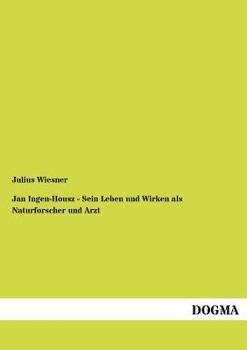Paperback Jan Ingen-Housz - Sein Leben und Wirken als Naturforscher und Arzt [German] Book