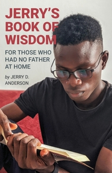 Paperback Jerry's Book of Wisdom: For Those Who Had No Father at Home Book